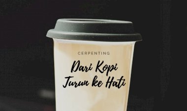 Dari Kopi Turun ke Hati
