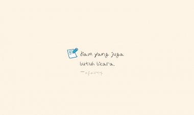 Diam yang Juga Butuh Bicara
