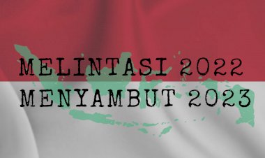 Melintasi 2022 Menyambut 2023